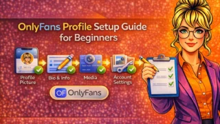 OnlyFans Profile Setup Guide for Beginners